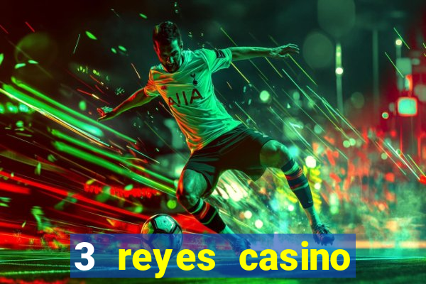 3 reyes casino juegos populares gratis