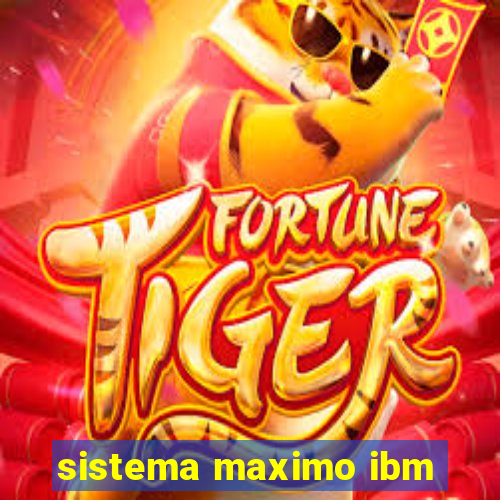 sistema maximo ibm