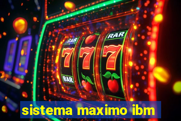 sistema maximo ibm