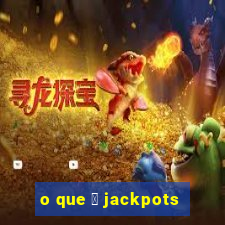 o que 茅 jackpots