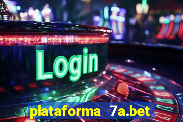 plataforma 7a.bet é confiável