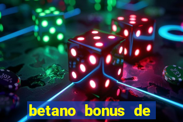 betano bonus de boas vindas