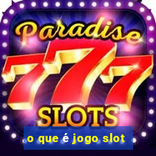 o que é jogo slot