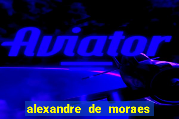 alexandre de moraes bet 365