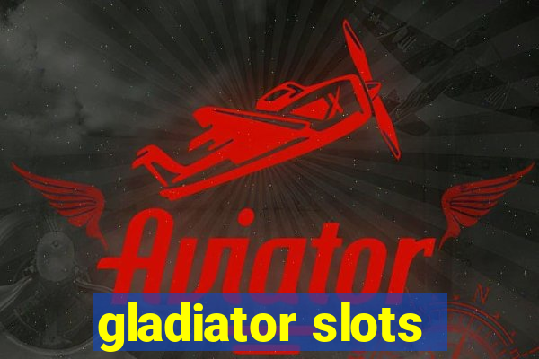 gladiator slots