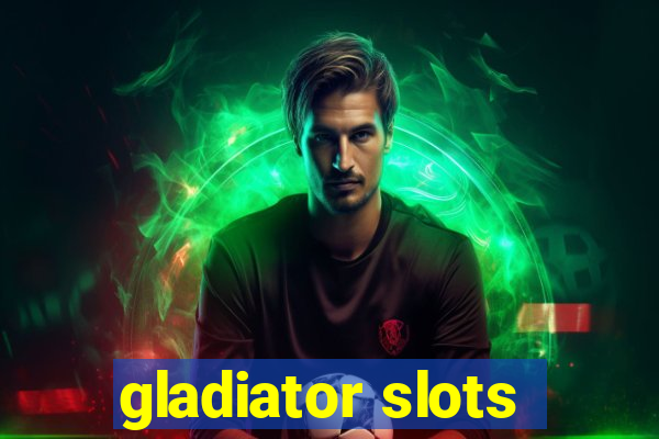 gladiator slots