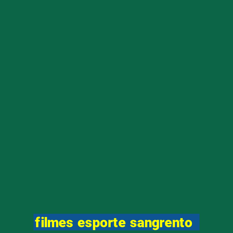 filmes esporte sangrento