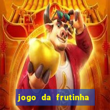 jogo da frutinha da dinheiro