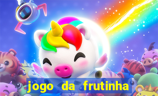 jogo da frutinha da dinheiro