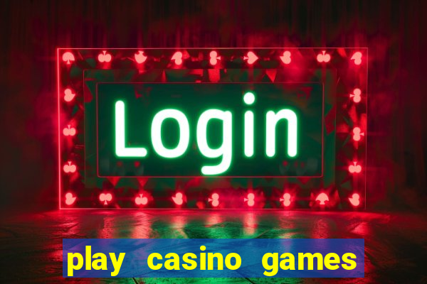 play casino games real money