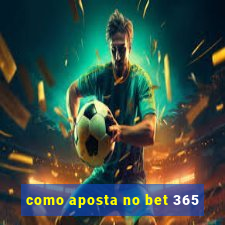 como aposta no bet 365