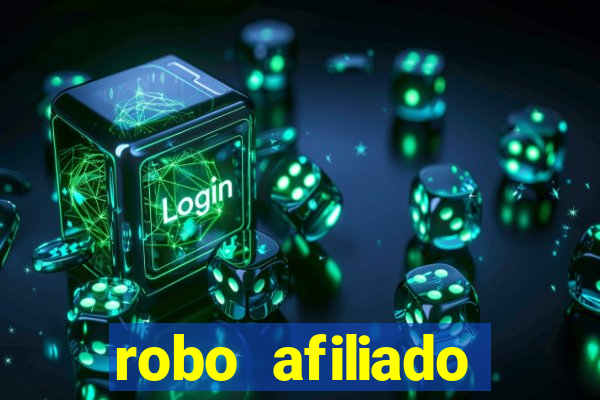 robo afiliado funciona mesmo