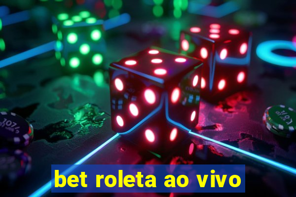 bet roleta ao vivo