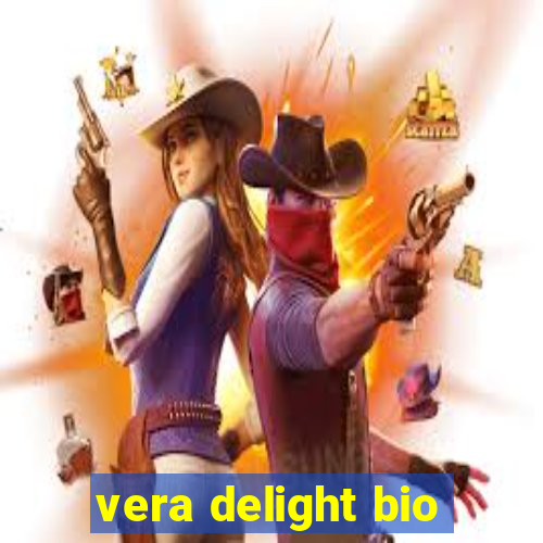 vera delight bio