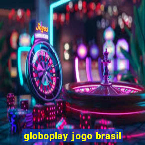 globoplay jogo brasil