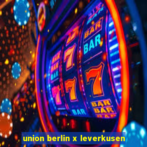 union berlin x leverkusen