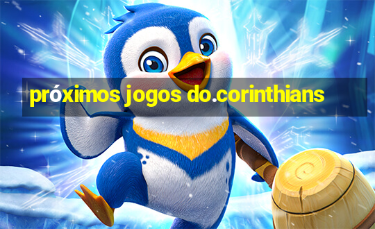 próximos jogos do.corinthians