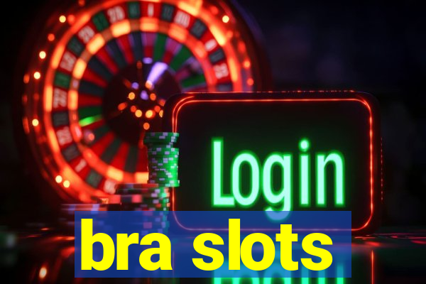 bra slots