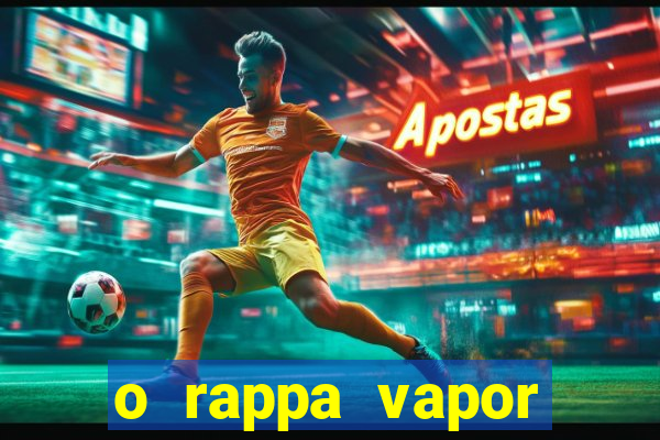 o rappa vapor barato letra