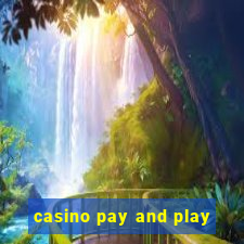 casino pay and play