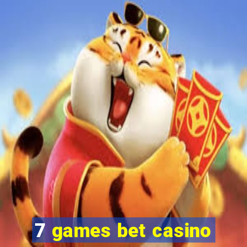 7 games bet casino