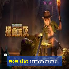 wow slot 111?????????