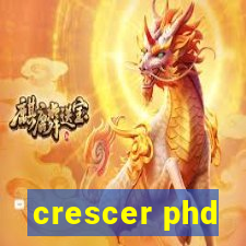 crescer phd