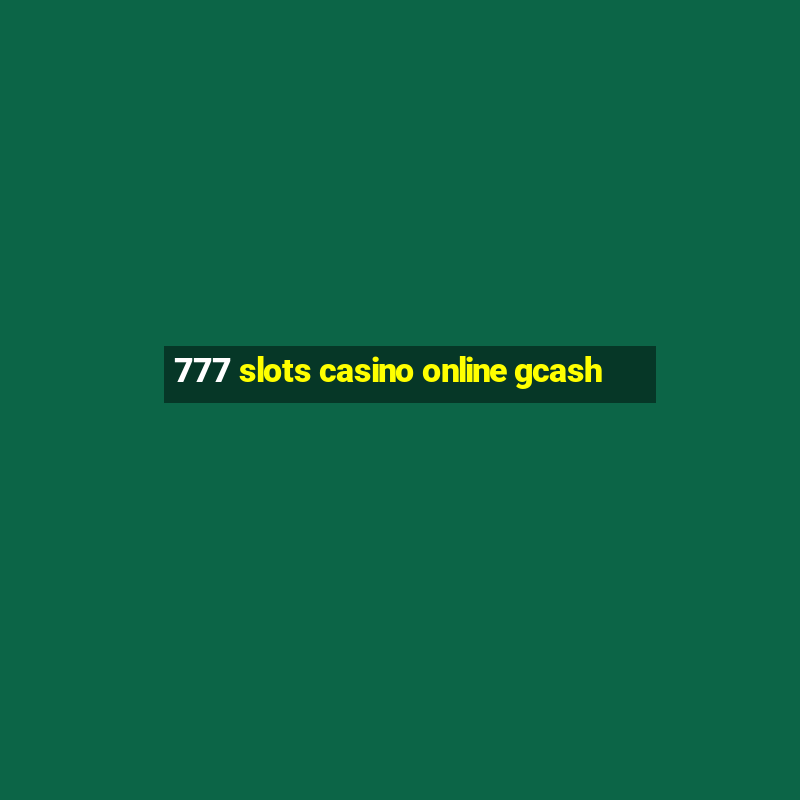 777 slots casino online gcash