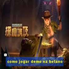 como jogar demo na betano