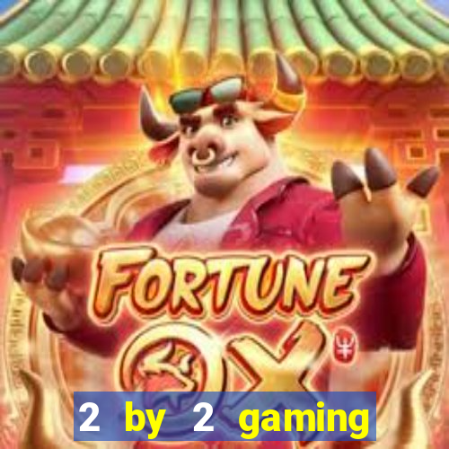 2 by 2 gaming online casino