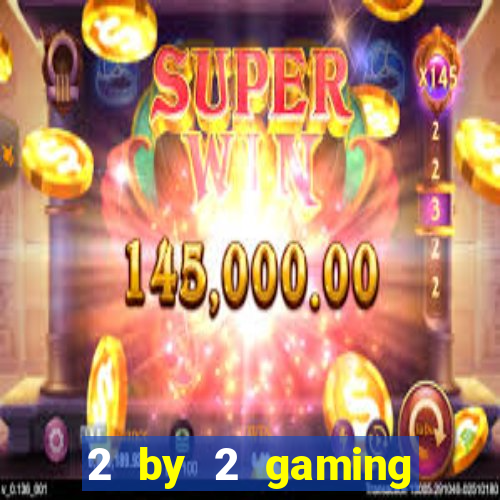 2 by 2 gaming online casino