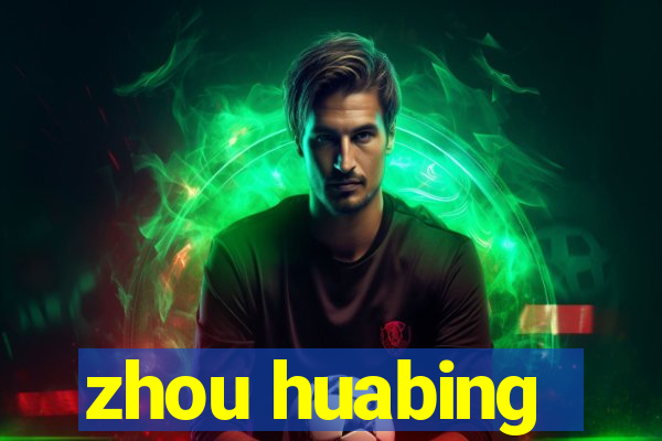 zhou huabing