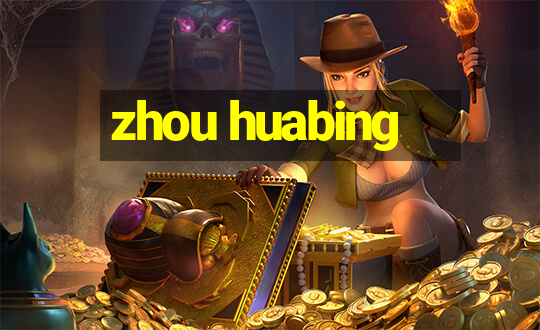 zhou huabing