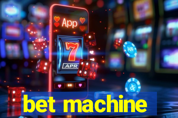 bet machine