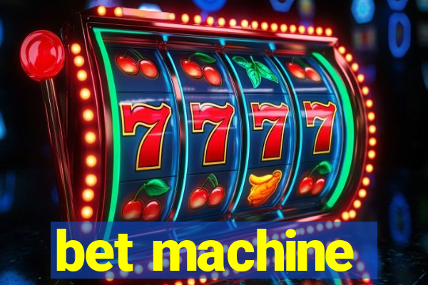 bet machine