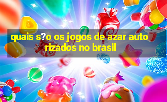 quais s?o os jogos de azar autorizados no brasil