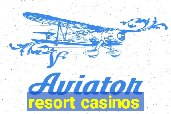 resort casinos