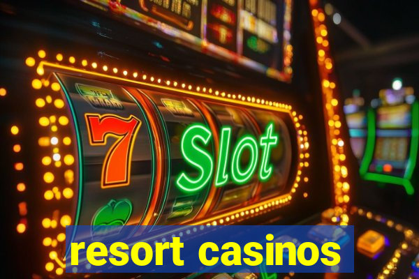 resort casinos