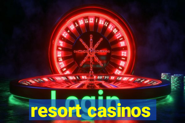 resort casinos