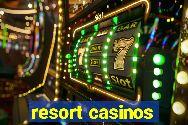 resort casinos