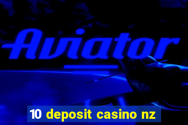 10 deposit casino nz