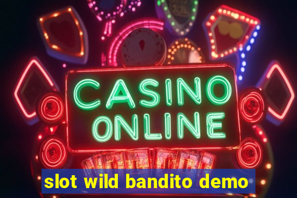 slot wild bandito demo