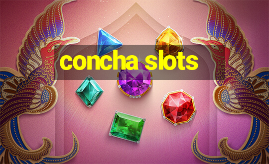 concha slots