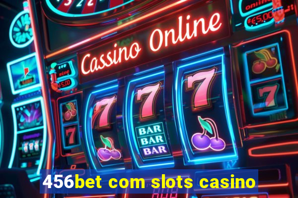 456bet com slots casino