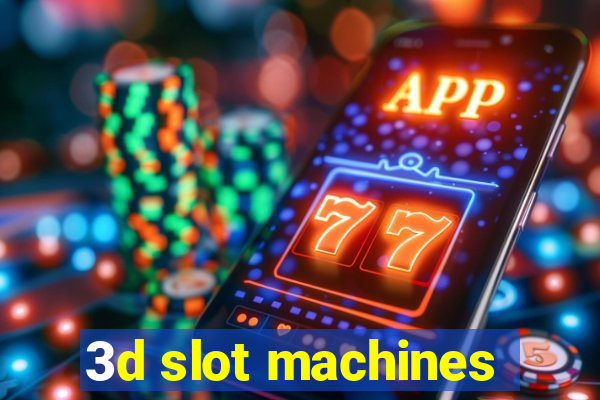 3d slot machines