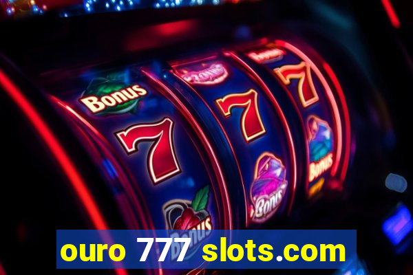 ouro 777 slots.com