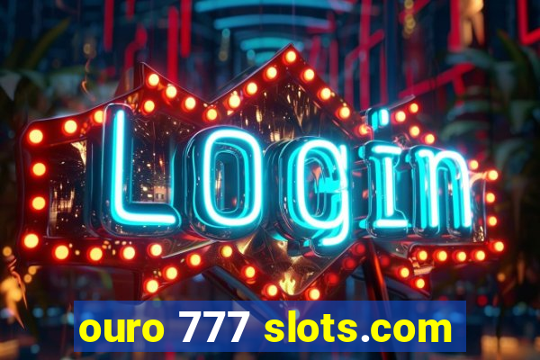 ouro 777 slots.com