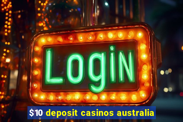 $10 deposit casinos australia