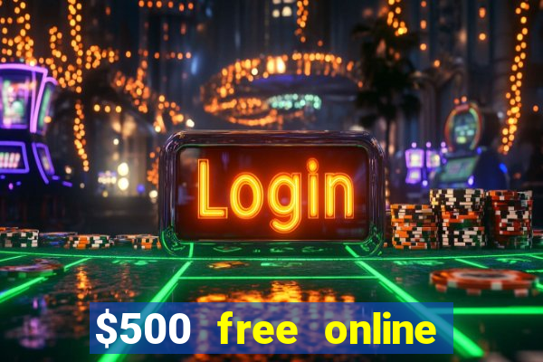 $500 free online casino bonus