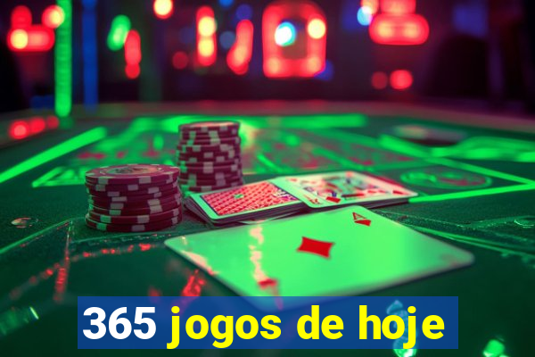 365 jogos de hoje